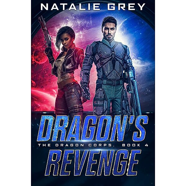 Dragon's Revenge (The Dragon Corps, #4) / The Dragon Corps, Natalie Grey