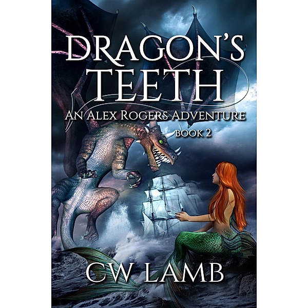Dragon's Teeth (An Alex Rogers Adventure, #2) / An Alex Rogers Adventure, Cw Lamb