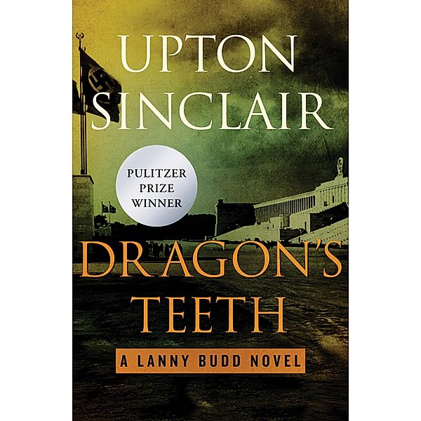 Dragon's Teeth / The Lanny Budd Novels, Upton Sinclair