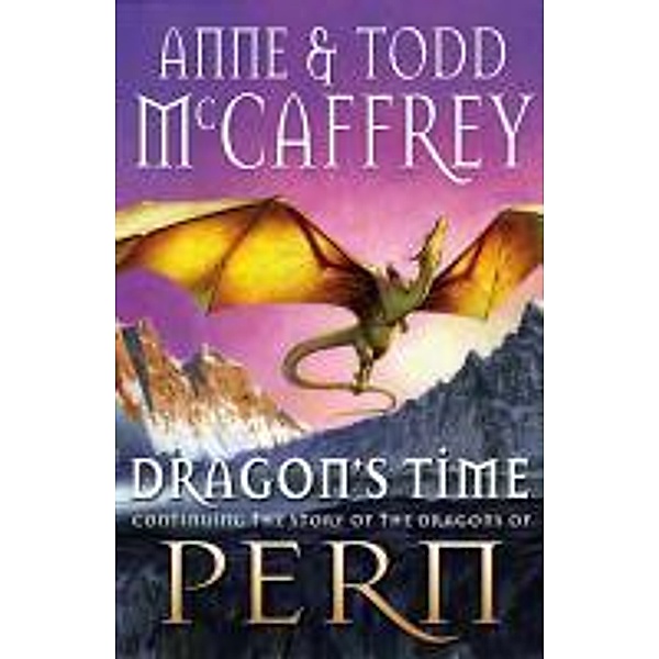 Dragon's Time / The Dragon Books Bd.20, Anne McCaffrey, Todd McCaffrey