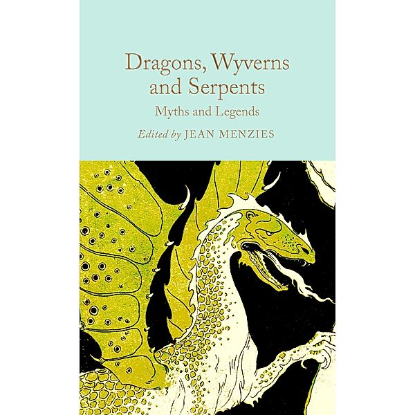 Dragons, Wyverns and Serpents: Myths and Legends / Macmillan Collector's Library