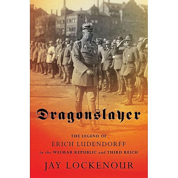 Dragonslayer / Battlegrounds: Cornell Studies in Military History, Jay Lockenour