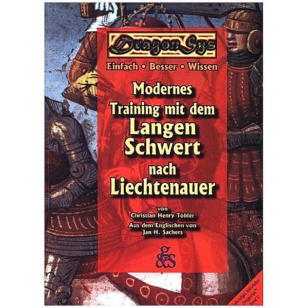 DragonSys - Lebendiges Mittelalter / V / Modernes Training mit dem langen Schwert nach Liechtenauer, Christian H Tobler