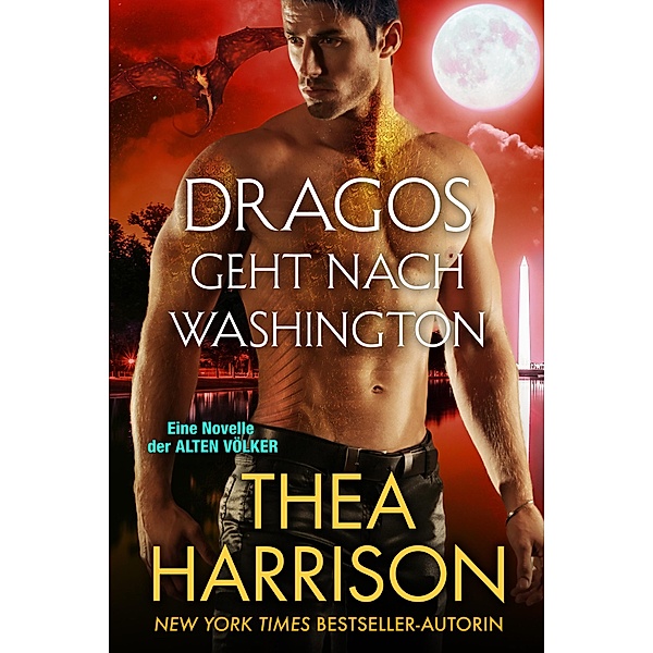 Dragos geht nach Washington (Die Alten Völker/Elder Races) / Die Alten Völker/Elder Races, Thea Harrison