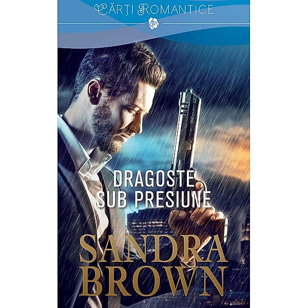 Dragoste sub presiune / Car¿i romantice, Sandra Brown