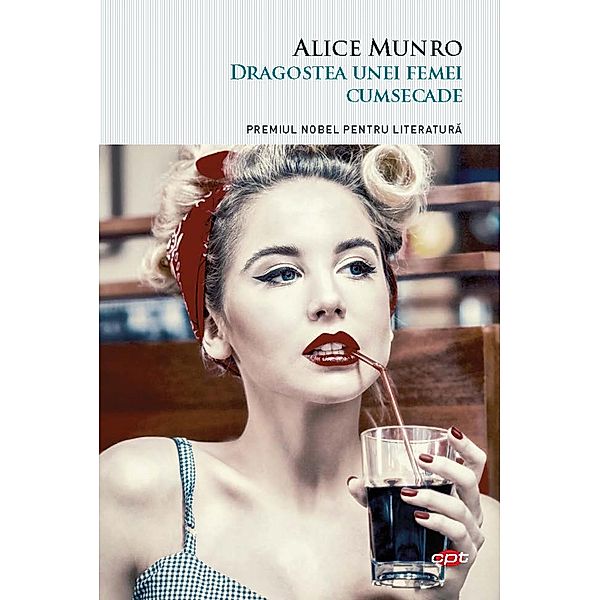 Dragostea Unei Femei Cumsecade / Carte Pentru Toti, Alice Munro