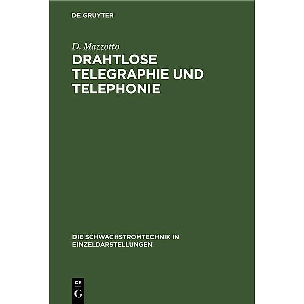 Drahtlose Telegraphie und Telephonie / Die Schwachstromtechnik in Einzeldarstellungen Bd.2, D. Mazzotto