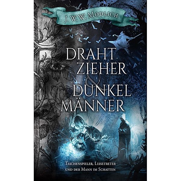 Drahtzieher und Dunkelmänner (Band 2), J. W. W. Modlich