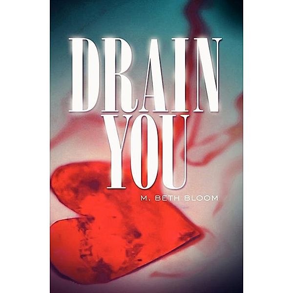 Drain You, M. Beth Bloom