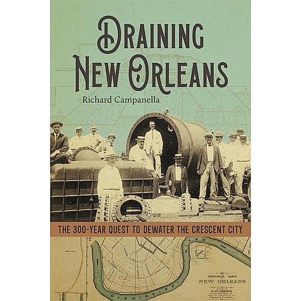 Draining New Orleans, Richard Campanella