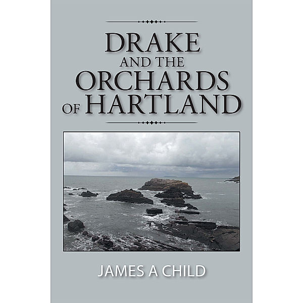 Drake and the Orchards of Hartland, James A Child