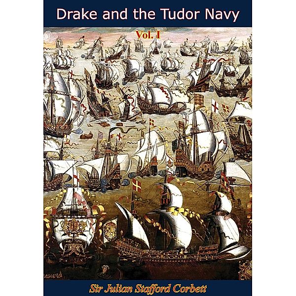 Drake and the Tudor Navy Vol. I, Julian Stafford Corbett