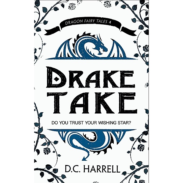 Drake Take (Dragon Fairy Tales, #4), D. C. Harrell