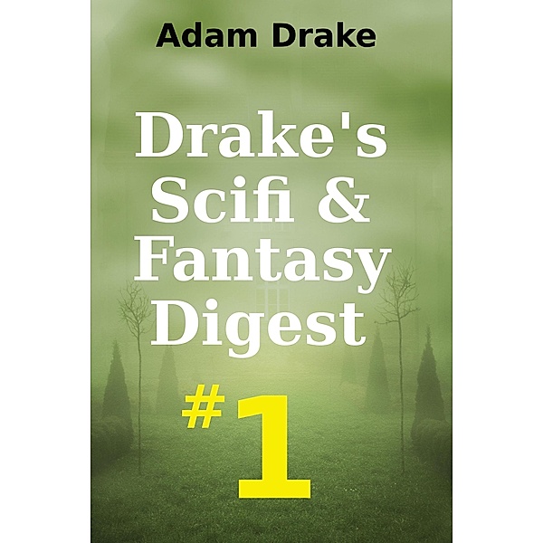 Drake's Scifi & Fantasy Digest: Drake's Scifi & Fantasy Digest #1, Adam Drake