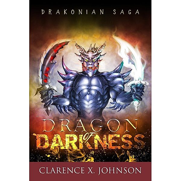 Drakonian Saga:  Dragon of Darkness, Clarence X. Johnson