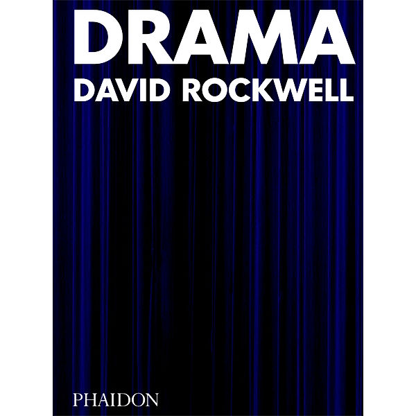 Drama, David Rockwell, Bruce Mau, Sam Lubell