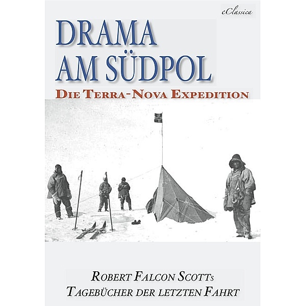 Drama am Südpol | Robert Falcon Scotts Tagebücher der letzten Fahrt (Ausgabe zum hundertsten Jahrestag), Robert Falcon Scot, Robert Scott