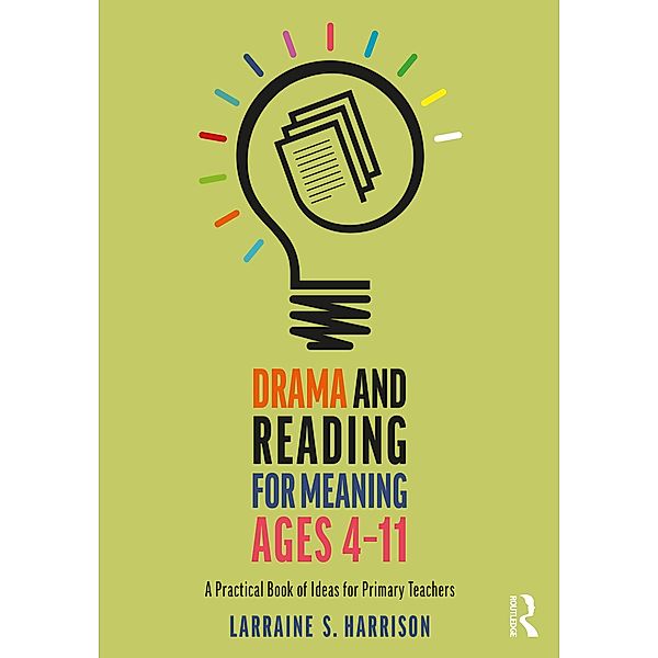 Drama and Reading for Meaning Ages 4-11, Larraine S. Harrison