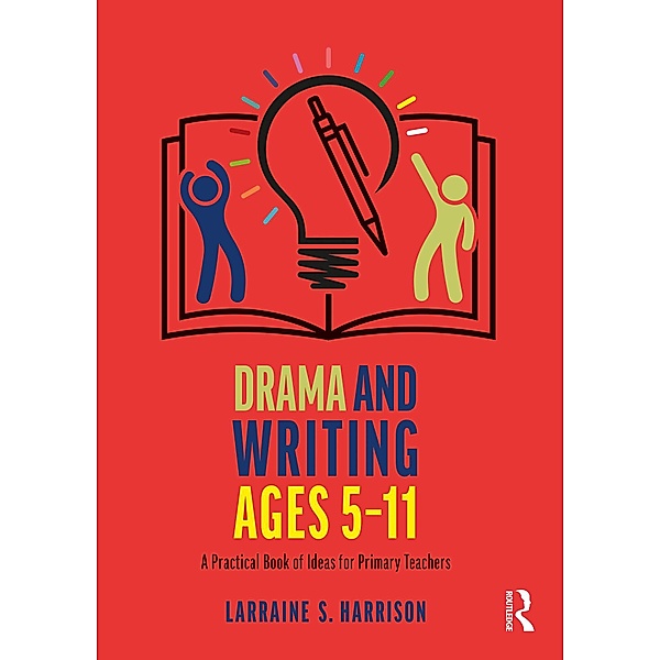 Drama and Writing Ages 5-11, Larraine S. Harrison
