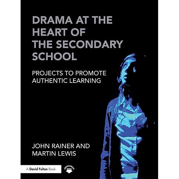 Drama at the Heart of the Secondary School, John Rainer, Martin Lewis