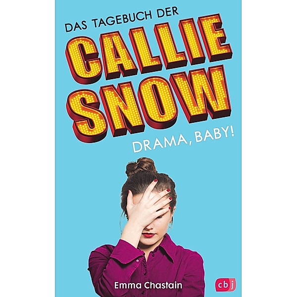 Drama, Baby! / Das Tagebuch der Callie Snow Bd.2, Emma Chastain