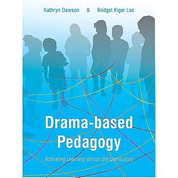 Drama-based Pedagogy, Katie Dawson, Bridget Kiger Lee