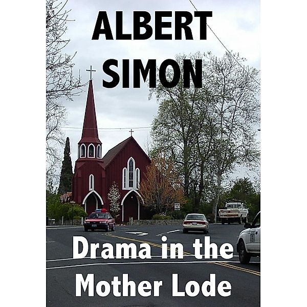 Drama in the Mother Lode: A Henry Wright Mystery Series / Ocotillo Books, Albert Simon