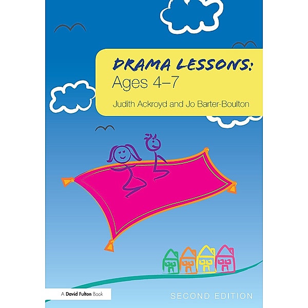 Drama Lessons: Ages 4-7, Judith Ackroyd, Jo Barter-Boulton