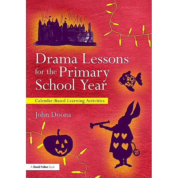 Drama Lessons for the Primary School Year, John Doona