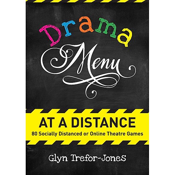 Drama Menu at a Distance: 80 Socially Distanced or Online Theatre Games, Glyn Trefor-Jones