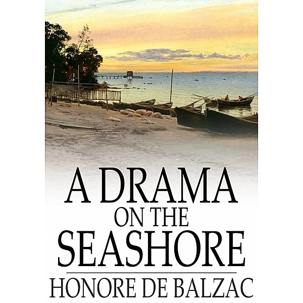 Drama on the Seashore / The Floating Press, Honore de Balzac