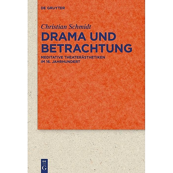 Drama und Betrachtung / Quellen und Forschungen zur Literatur- und Kulturgeschichte Bd.93 (327), Christian Schmidt