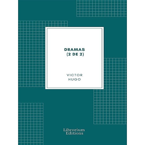 Dramas (2 de 2), Hugo Victor, Blanco Pietro A.