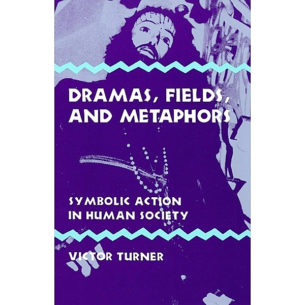 Dramas, Fields, and Metaphors / Symbol, Myth and Ritual, Victor Turner