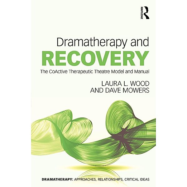 Dramatherapy and Recovery, Laura L. Wood, Dave Mowers