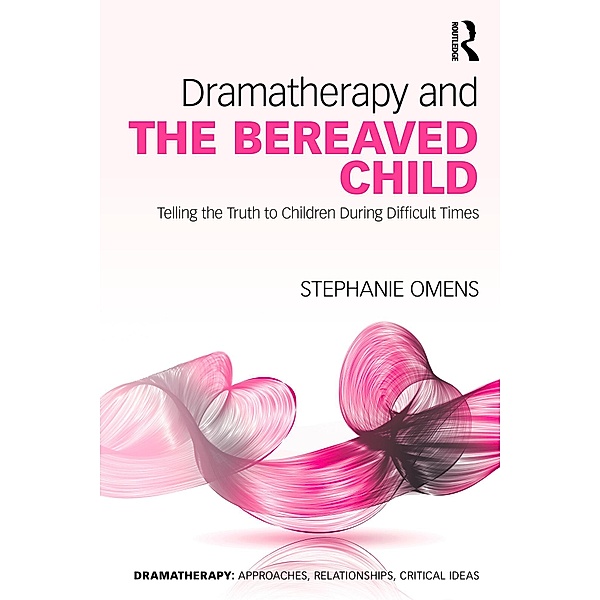 Dramatherapy and the Bereaved Child, Stephanie Omens