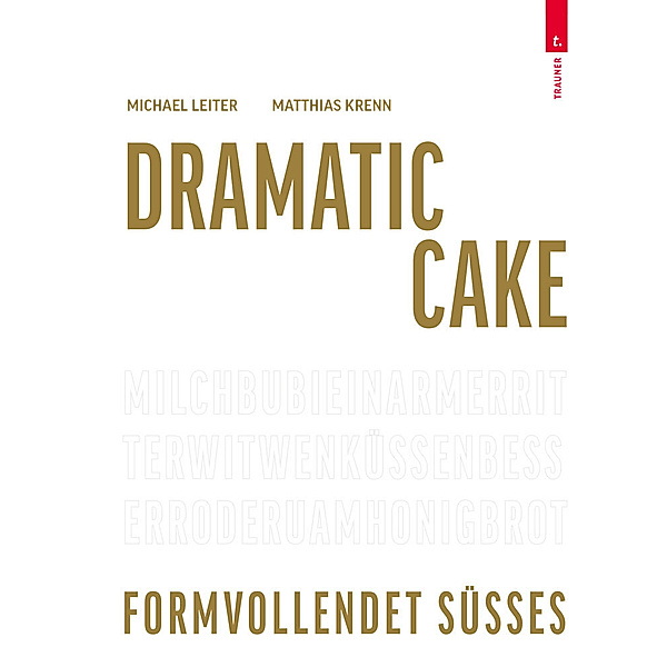 Dramatic Cake - Formvollendet Süsses, Michael Leiter, Matthias Krenn