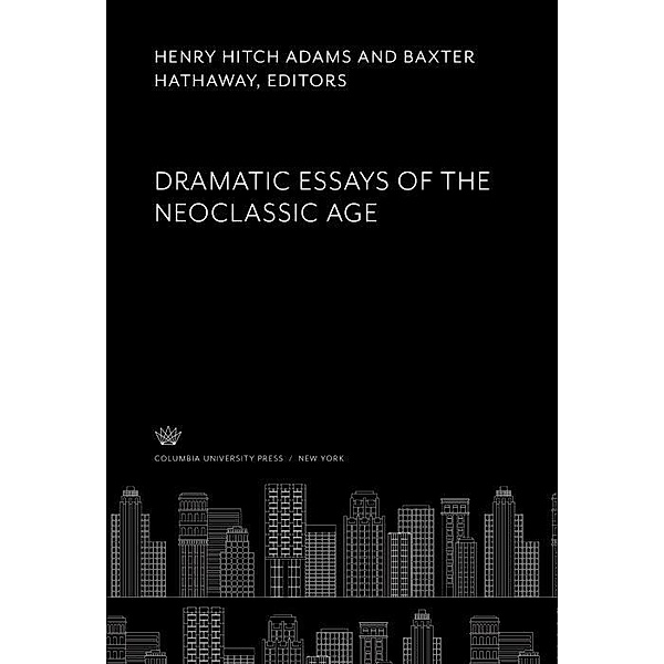 Dramatic Essays of the Neoclassic Age