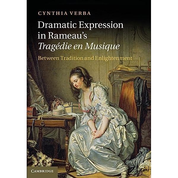 Dramatic Expression in Rameau's Tragedie en Musique, Cynthia Verba