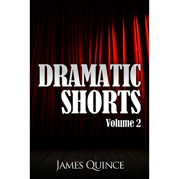Dramatic Shorts / Dramatic Shorts, James Quince