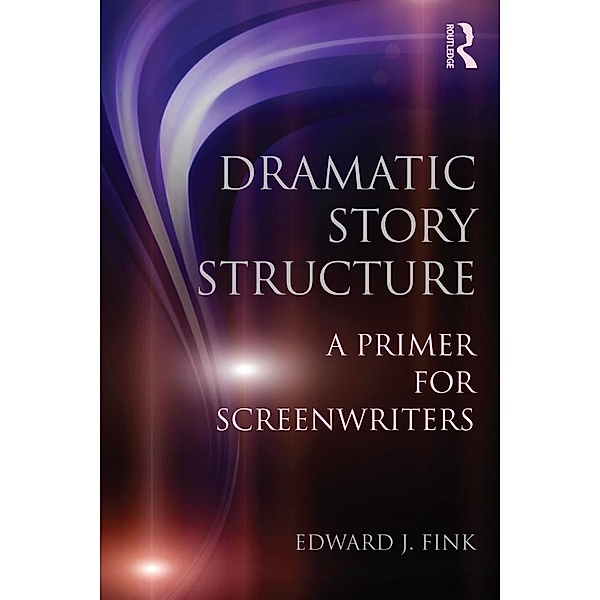 Dramatic Story Structure, Edward J. Fink