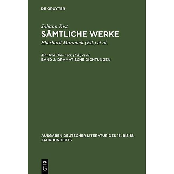 Dramatische Dichtungen / Ausgaben deutscher Literatur des 15. bis 18. Jahrhunderts, Johann Rist