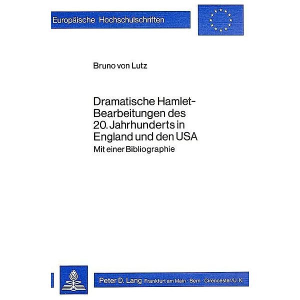 Dramatische Hamlet-Bearbeitungen des 20. Jahrhunderts in England und den USA, Bruno von Lutz