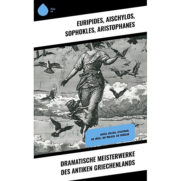 Dramatische Meisterwerke des antiken Griechenlands, Euripides, Aischylos, Sophokles, Aristophanes