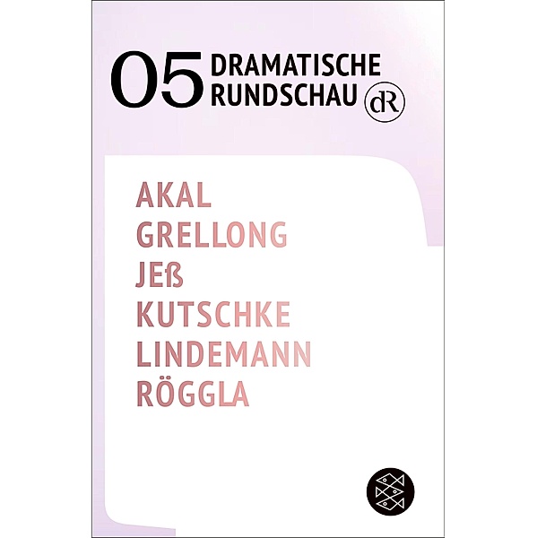 Dramatische Rundschau 05, Emre Akal, Paul Grellong, Caren Jeß, Svealena Kutschke, David Lindemann, Kathrin Röggla