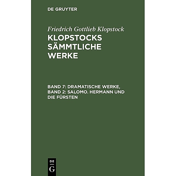 Dramatische Werke, Band 2: Salomo. Hermann und die Fürsten, Friedrich Gottlieb Klopstock