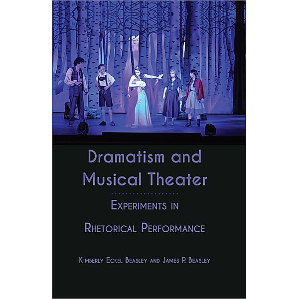 Dramatism and Musical Theater, Kimberly Eckel Beasley, James P. Beasley