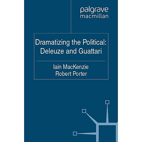 Dramatizing the Political: Deleuze and Guattari, I. Mackenzie, R. Porter