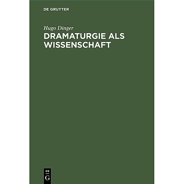 Dramaturgie als Wissenschaft, Hugo Dinger