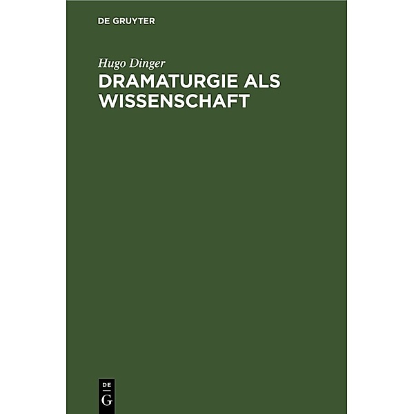 Dramaturgie als Wissenschaft, Hugo Dinger